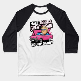 Funny Trump Take America Back Daddy's Home Trump Pink 2024 Baseball T-Shirt